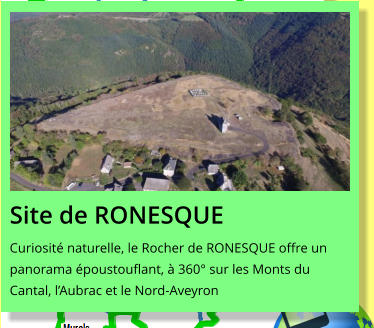 Site de RONESQUE Curiosité naturelle, le Rocher de RONESQUE offre un panorama époustouflant, à 360° sur les Monts du Cantal, l’Aubrac et le Nord-Aveyron