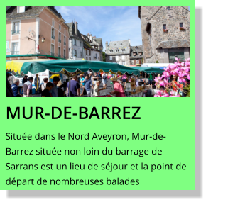 MUR-DE-BARREZ Située dans le Nord Aveyron, Mur-de-Barrez située non loin du barrage de Sarrans est un lieu de séjour et la point de départ de nombreuses balades